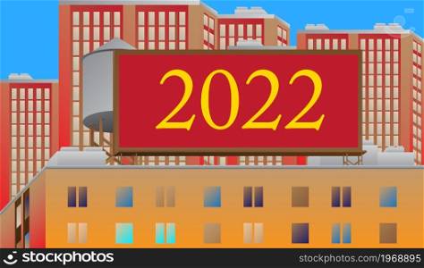 Number 2022 on a billboard sign atop a brick building. Outdoor advertising in the city. Large banner on roof top of a brick architecture. Future business career, New Year goals, goal concept.