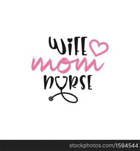 Nurse"e lettering typography. Wife mom nurse. Nurse"e lettering typography