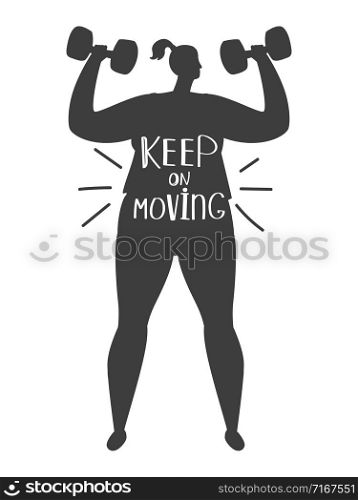 Obese woman training silhouette and lettering keep on moving, vector positive sport motivation. Obese woman training silhouette