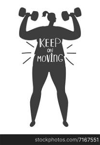 Obese woman training silhouette and lettering keep on moving, vector positive sport motivation. Obese woman training silhouette