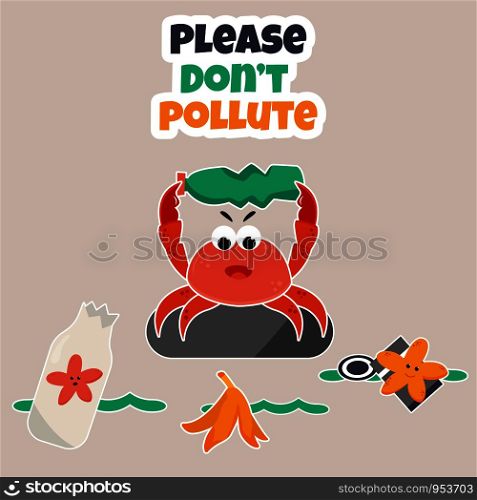 Ocean pollution problem. Eco poster Stop pollution with angry crab. Eco poster Stop pollution with angry crab