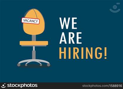 Office chair with sign vacancy.Tagline We Are Hiring.The idea for recruiting,flat vector illustration. Office chair with sign vacancy.Tagline We Are Hiring