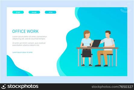 Office work web design, man and woman sitting together at desktop using laptop. Teamwork of employees, job with pc, workplace and workers vector. Website or webpage template, landing page flat style. People Working with Computer in Office Vector
