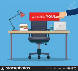 Office workplace and business chair with Hand holding cardboard paper with we need you message. Vector illustration in flat style. business chair with Hand holding cardboard