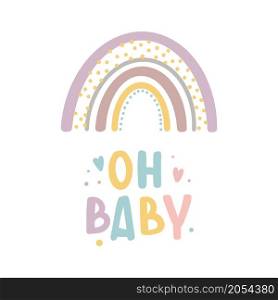Oh baby inspirational lettering card with rainbow Cute print. Oh baby inspirational lettering card with rainbow
