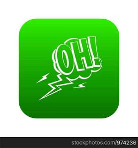 Oh, speech bubble icon digital green for any design isolated on white vector illustration. Oh, speech bubble icon digital green