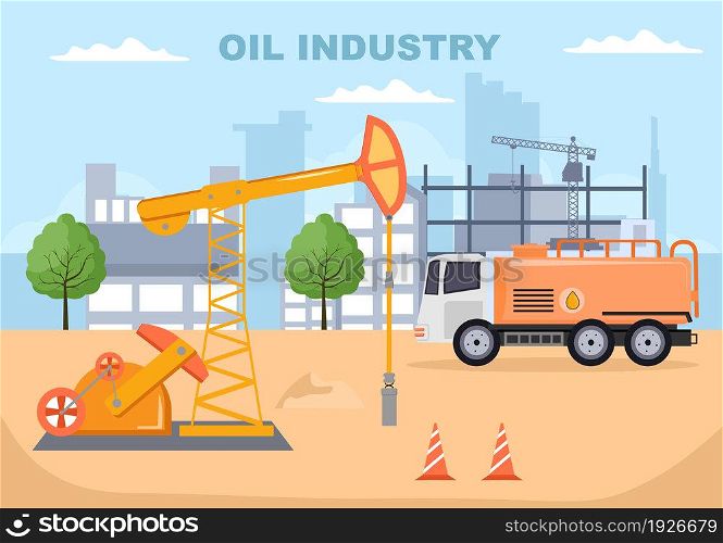 Oil Gas Industry Vector Illustration. Crude Extraction, Refinery Plant, Drilling, Gas Station, Tank use Pipe and Delivery of Fuel by Truck Transportation