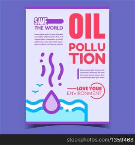 Oil Pollution, Save World Advertise Banner Vector. Petroleum Oil Drop Dropping In Sea Or Ocean Water. Environment Ecological Catastrophe Concept Template Stylish Colorful Illustration. Oil Pollution, Save World Advertise Banner Vector