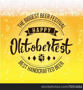Oktoberfest Beer Festival Vector. Close Up Light Beer With Foam And Bubbles. Lettering Typography. German Traditional Festival.. Oktoberfest Beer Festival Vector. Freshening Beer. Lettering Typography. Beer Textured Background.