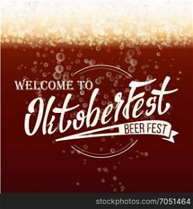 Oktoberfest Beer Festival Vector. Freshening Beer. Lettering Typography. Beer Textured Background.. Oktoberfest Beer Festival Vector. Close Up Beer With Foam And Bubbles. Modern Celebration Design.