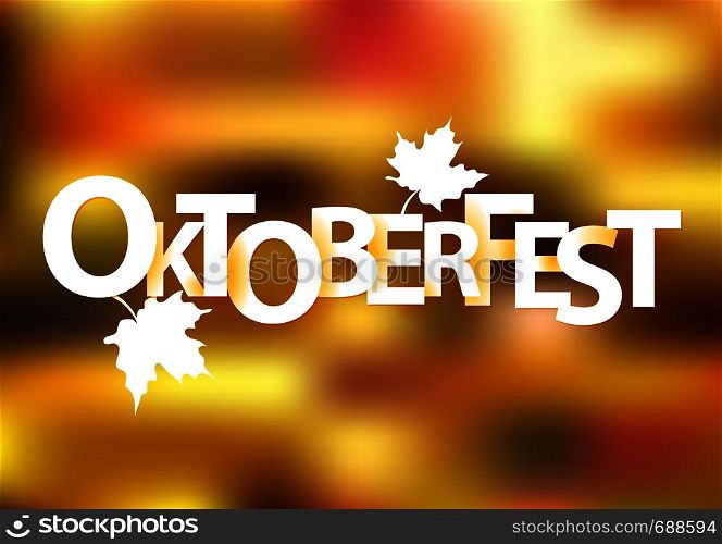 Oktoberfest poster. Autumn leaves and blurred background.Vector illustration.