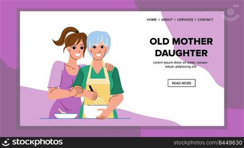 old mother daughter vector. girl portrait, young female, smile together family old mother daughter web flat cartoon illustration. old mother daughter vector