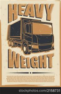 Old shabby poster in grunge style with heavy truck. Magazine cover, trucking brochure. Industrial machinery and equipment. Vector
