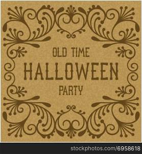 Old time Halloween party . Card design of retro styled. Old time party. Vintage lettering with decor frame for Halloween holiday. Vector illustration
