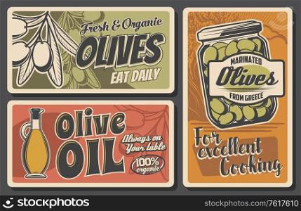 Olives retro posters with vector olive oil bottle and jar of marinated fruits, tree branches and green leaves. Mediterranean cuisine cooking ingredients, vegetarian food and agriculture harvest design. Olives retro posters, oil bottle, marinated fruits
