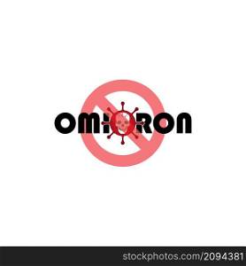 Omicron virus vector icon in red stop sign isolated on white background. Pandemic symbol