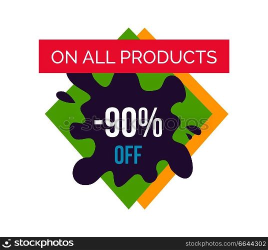 On all products -90  off, promotional poster with label on it, ribbon and text, rhombus and blot with title vector illustration isolated on white. On All Products -90  Off Label Vector Illustration