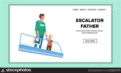 On Escalator Father Riding With Son In Mall Vector. On Shopping Center Or Subway Station Escalator Father And Child. Characters Man And Kid On Automatic Ladder Equipment Web Flat Cartoon Illustration. On Escalator Father Riding With Son In Mall Vector