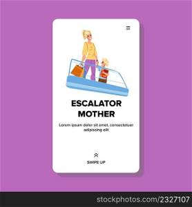 On Escalator Mother And Son Riding Together Vector. On Shopping Center Escalator Mother With Child Ride On Market Level. Characters Woman And Kid Make Purchases Web Flat Cartoon Illustration. On Escalator Mother And Son Riding Together Vector