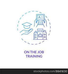 On-the-job training concept icon. Staff development method idea thin line illustration. Skills, knowledge, competencies learning. Human resource management. Vector isolated outline RGB color drawing. On-the-job training concept icon