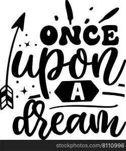 Once upon a dream svg anniversary svg design Vector Image
