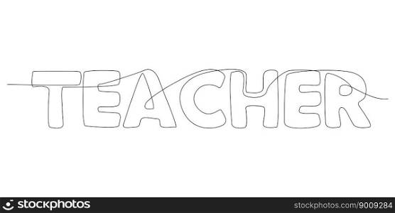 One continuous line of Teacher word. Thin Line Illustration vector concept. Contour Drawing Creative ideas.