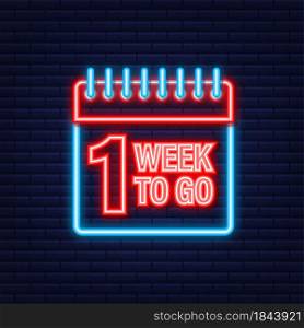 One week to go offer. Calendar icon. Neon icon. Vector stock illustration. One week to go offer. Calendar icon. Neon icon. Vector stock illustration.