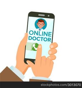 Online Doctor App Vector. Hands Holding Smartphone. Online Consultation. Man On Screen. Healthcare Mobile Service. Isolated Flat Illustration. Online Doctor App Vector. Hands Holding Smartphone. Online Consultation. Man On Screen. Healthcare Mobile Service. Isolated Illustration