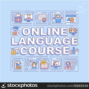 Online language course word concepts banner. Learning new things with use of technologies. Infographics with linear icons on blue background. Isolated typography. Vector outline RGB color illustration. Online language course word concepts banner