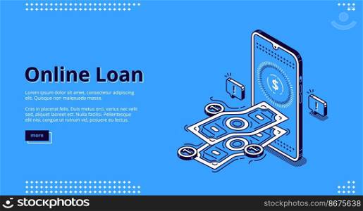 Online loan banner. Financial lending by mobile application or computer. Vector landing page of banking credit online service with isometric smartphone and money cash. Landing page of online loan with smartphone