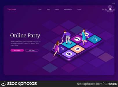 Online party isometric landing page, happy tiny people dance on huge smartphone screen. Friends virtual meeting, quarantine holidays celebration via internet, home festive event 3d vector web banner. Online party isometric landing, people dancing