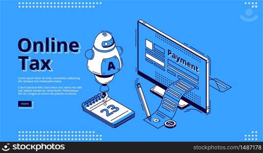 Online tax banner. Digital payment concept. Vector landing page of electronic finance, digital transaction with isometric icon of computer monitor with receipt, calendar and assistant chatbot. Landing page of online tax, digital transactions