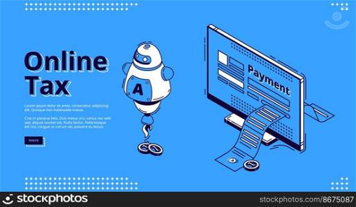 Online tax banner. Digital payment concept. Vector landing page of electronic finance, digital transaction with isometric icon of computer monitor with receipt and assistant chatbot. Landing page of online tax, smart digital payment