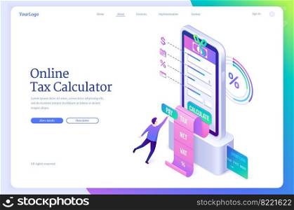 Online tax calculator isometric landing page. Tiny character at huge smartphone with payment bill coming out of screen. Smart technology for banking accounting, internet taxation, 3d vector web banner. Online tax calculator isometric landing page.
