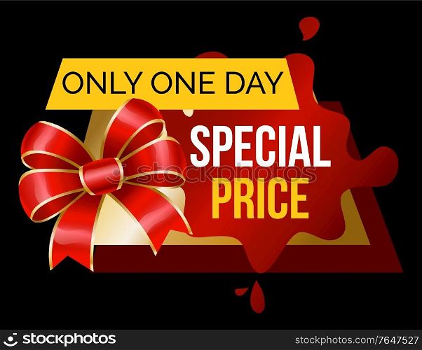 Only one day offer, special price on products. Black friday sale in stores, big discounts. Red bow on golden label. Designed caption with promotion, advertisement. Vector illustration in flat style. Only One Day Special Price on Sale, Promotion