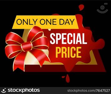 Only one day offer, special price on products. Black friday sale in stores, big discounts. Red bow on golden label. Designed caption with promotion, advertisement. Vector illustration in flat style. Only One Day Special Price on Sale, Promotion