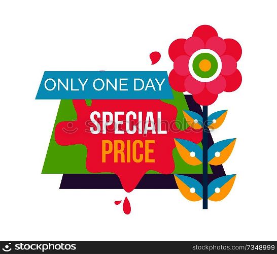 Only one day special price advertisement sticker with pink abstract flower with leaves vector spring or summer time emblem isolated on white background. Only One Day Special Price Advertisement Sticker