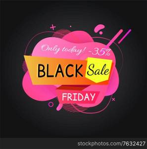 Only today Black Friday sale, special proposition and discounts from shops, shopping and consumerism. Banner with stripes and text, blots design. Stiker for black friday.Vector in flat cartoon style. Only Today Black Friday Sale Banner Stripe Vector