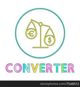 onverter sign tipped scales depiction for currency. Dollar and euro exchange symbol. Small round framed icon in minimalistic lineout style on white tint.. Currency Converter Tipped Scales Depiction Icon