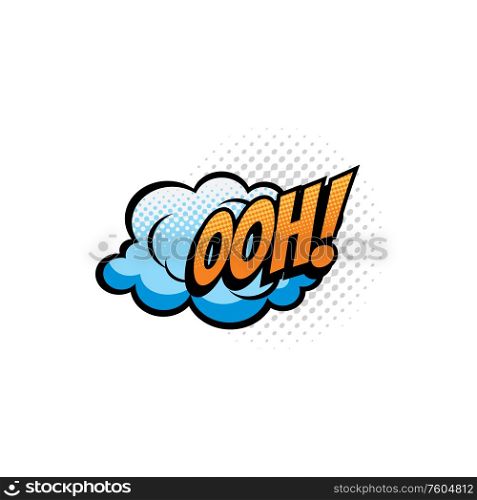 Ooh comic sound cloud, bubble chat cartoon icon. Vector isolated Ooh sound blast cloud, superhero comic book halftone art. Ooh cartoon comic book sound cloud bubble