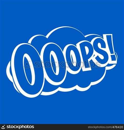 OOOPS, comic book explosion icon white isolated on blue background vector illustration. OOOPS, comic book explosion icon white