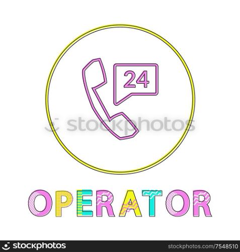 Operator bright round linear icon with receiver and 24 hours sign. Online mobile support button outline template isolated cartoon vector illustration.. Operator Bright Round Linear Icon with Reciever
