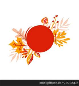 orange autumn leaves bouquets with round red place for text. Leaves of maple with berries, with foliage oak, fall nature season poster thanksgiving day design. Copyspace.. orange autumn leaves bouquets with round red place for text. Leaves of maple with berries, with foliage oak, fall nature season poster thanksgiving day design. Copyspace