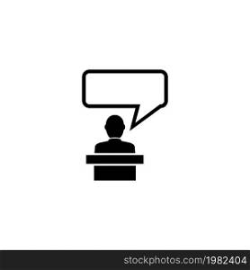 Orator Speaking from Tribune, Speaker. Flat Vector Icon illustration. Simple black symbol on white background. Orator Speaking from Tribune, Speaker sign design template for web and mobile UI element. Orator Speaking from Tribune, Speaker Flat Vector Icon