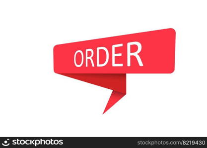 Order. A red banner, pointer, sticker, label or speech bubble for apps, websites and creative ideas. Vector design