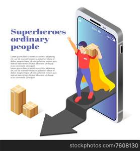 Ordinary people as superheroes isometric composition with courier service man delivering package stepping out smartphone vector illustration