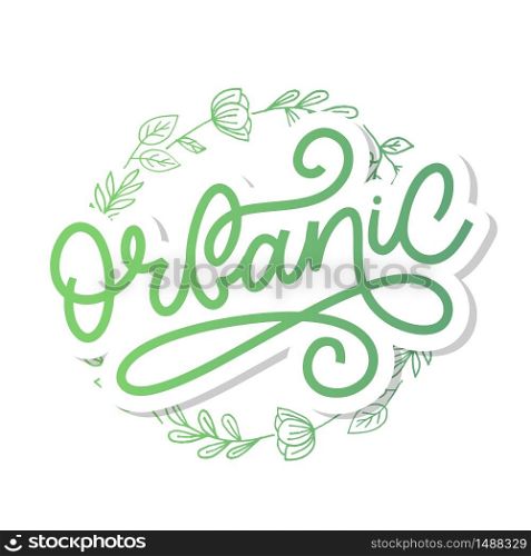 Organic brush lettering. Hand drawn word organic with green leaves. Label, logo template for organic products, healthy. Organic slogan brush lettering. Hand drawn word organic with green leaves. Label, logo template for organic products, healthy food markets.