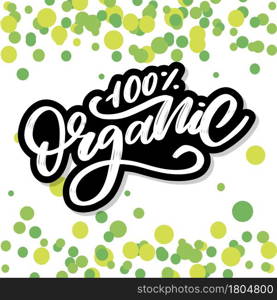 Organic brush lettering. Hand drawn word organic with green leaves. Label, logo template for organic products, healthy food. Organic brush lettering. Hand drawn word organic with green leaves. Label, logo template for organic products, healthy food markets.