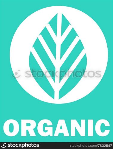 Organic ecological leaf, foliage sign of nature and ecology. Logotype emblem sketch, environmental protection blue logo of flora with inscription. Vector illustration in flat cartoon style. Organic Logotype Leaf Symbol Natural Product Sign
