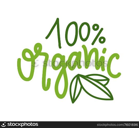Organic food simple label, 100 percent guarantee isolated green creative logo. Vector greenery, leaves and quality sign, hand drawn badge on white. Organic Food Simple Label, 100 Percent Guarantee